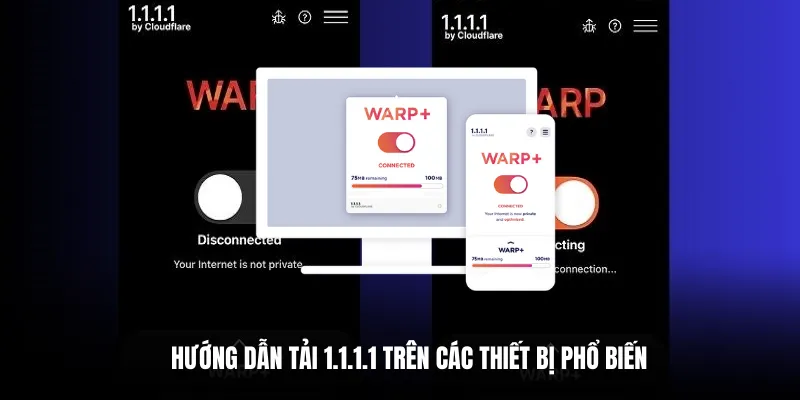Hướng dẫn tải 1.1.1.1 trên các thiết bị phổ biến.